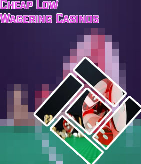 Low wagering casinos